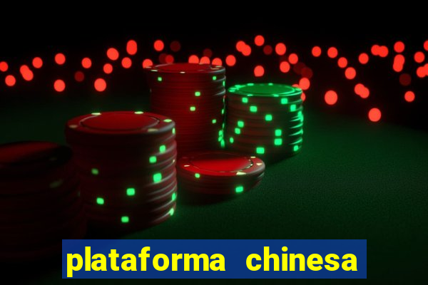 plataforma chinesa de jogo